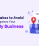 8 Mistakes to Avoid to Improve Your Google My Business Ranking